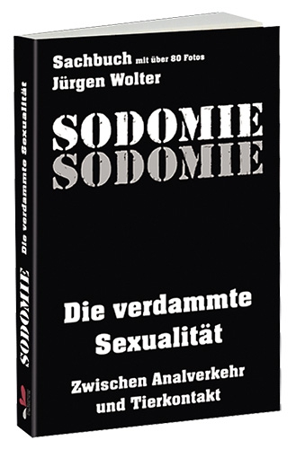 Sodomie - Sachbuch mit ber 80 Fotos - Jrgen Wolter